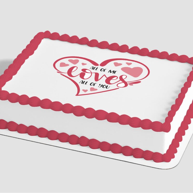 All Of Me Loves All Of You Edible Image® by PhotoCake®